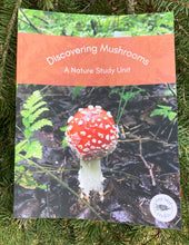 Load image into Gallery viewer, Discovering Mushrooms: A Nature Study Unit