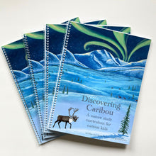 Load image into Gallery viewer, Discovering Caribou: A Nature Study Curriculum